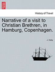 bokomslag Narrative of a Visit to Christian Brethren, in Hamburg, Copenhagen.