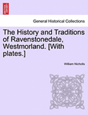 bokomslag The History and Traditions of Ravenstonedale, Westmorland. [With Plates.]