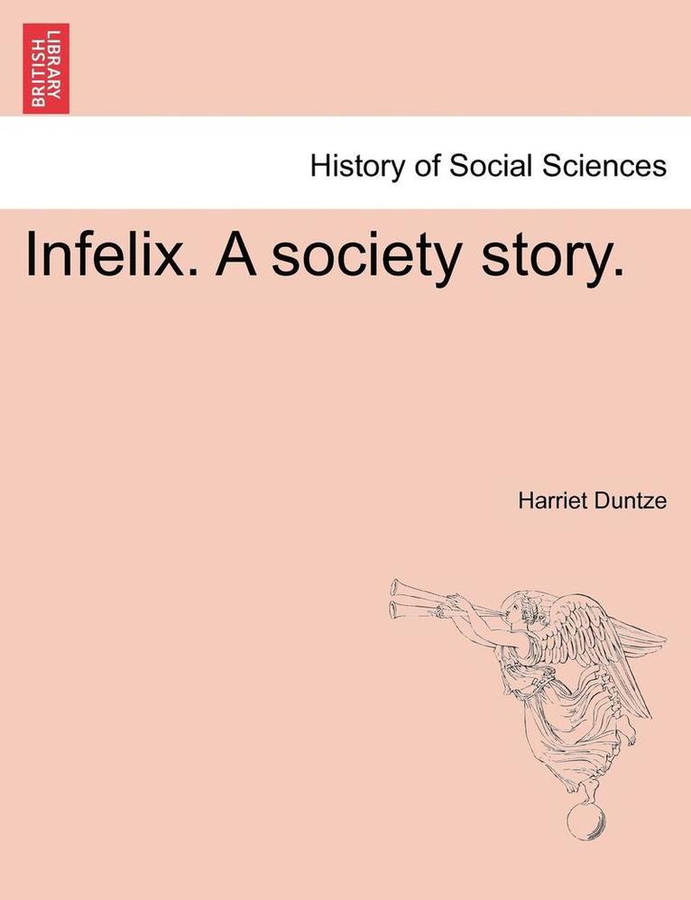 Infelix. a Society Story. 1