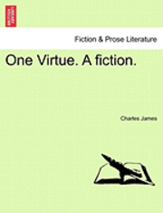 bokomslag One Virtue. a Fiction.