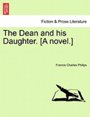 bokomslag The Dean and His Daughter. [A Novel.]