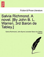 Salvia Richmond. a Novel. [By John B. L. Warren, 3rd Baron de Tabley.]