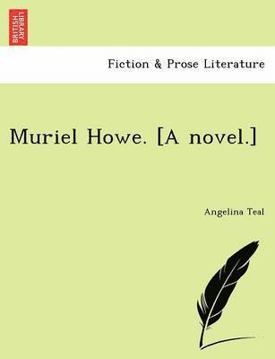Muriel Howe. [A Novel.] 1