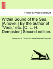 Within Sound of the Sea. [A Novel.] by the Author of "Vera," Etc. [C. L. H. Dempster.] Second Edition.