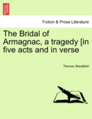 bokomslag The Bridal of Armagnac, a Tragedy [In Five Acts and in Verse