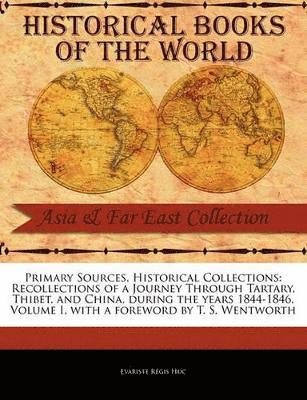 bokomslag Recollections of a Journey Through Tartary, Thibet, and China, During the Years 1844-1846, Volume I