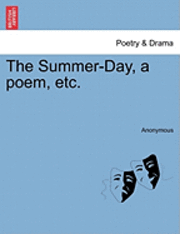 bokomslag The Summer-Day, a Poem, Etc.