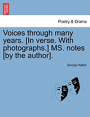 bokomslag Voices Through Many Years. [In Verse. with Photographs.] Ms. Notes [By the Author].