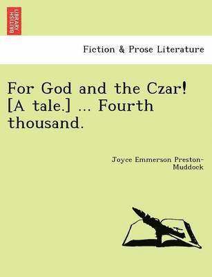 bokomslag For God and the Czar! [A Tale.] ... Fourth Thousand.