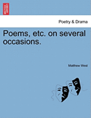 Matthew West - Poems, Etc. on Several Occasions., Häftad