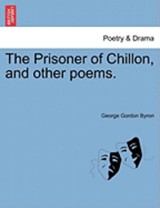 bokomslag The Prisoner of Chillon, and Other Poems.