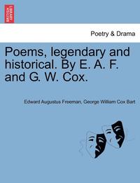 bokomslag Poems, Legendary and Historical. by E. A. F. and G. W. Cox.