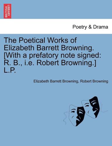 bokomslag Poetical Works of Elizabeth Barrett Browning. [with a Prefatory Note Signed