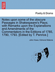 bokomslag Notes Upon Some of the Obscure Passages in Shakespeare's Plays; With Remarks Upon the Explanations and Amendments of the Commentators in the Editions of 1785, 1790, 1793. [Edited by T. Penrice.]