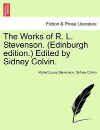 bokomslag The Works of R. L. Stevenson. (Edinburgh Edition.) Edited by Sidney Colvin.