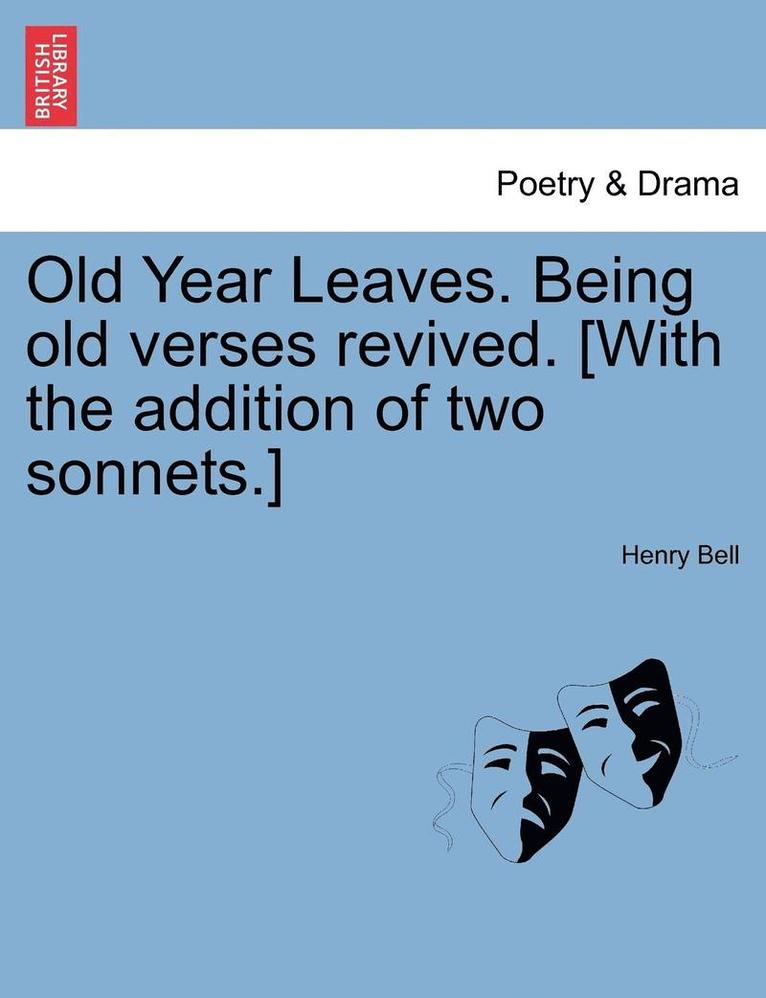 Henry Bell - Old Year Leaves. Being Old Verses Revived. [With the Addition of Two Sonnets.], Häftad