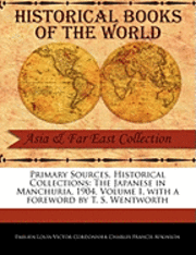 bokomslag Primary Sources, Historical Collections: The Japanese in Manchuria, 1904, Volume I, with a Foreword by T. S. Wentworth