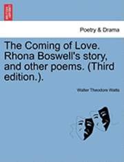 The Coming of Love. Rhona Boswell's Story, and Other Poems. (Third Edition.). 1