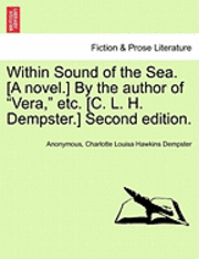 bokomslag Within Sound of the Sea. [A Novel.] by the Author of 'Vera,' Etc. [C. L. H. Dempster.] Second Edition.