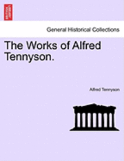 The Works of Alfred Tennyson. 1