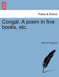 bokomslag Congal. a Poem in Five Books, Etc.