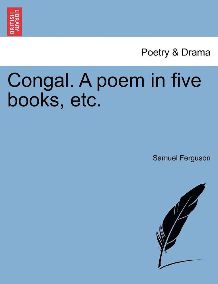 Samuel Ferguson - Congal. a Poem in Five Books, Etc., Häftad