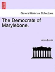 James Brooke - Democrats of Marylebone., Häftad