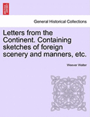 Letters from the Continent. Containing Sketches of Foreign Scenery and Manners, Etc. 1