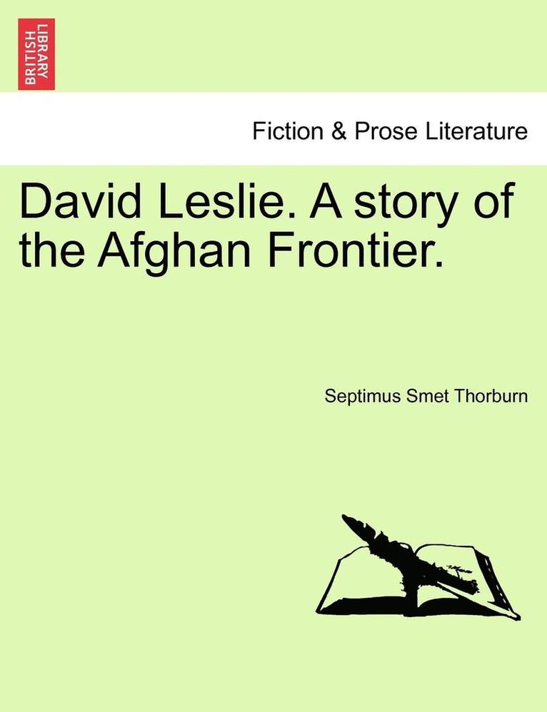 Septimus Smet Thorburn - David Leslie. a Story of the Afghan Frontier., Häftad
