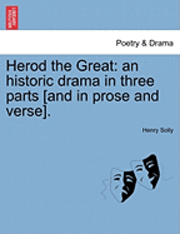 bokomslag Herod the Great: An Historic Drama in Three Parts [And in Prose and Verse].