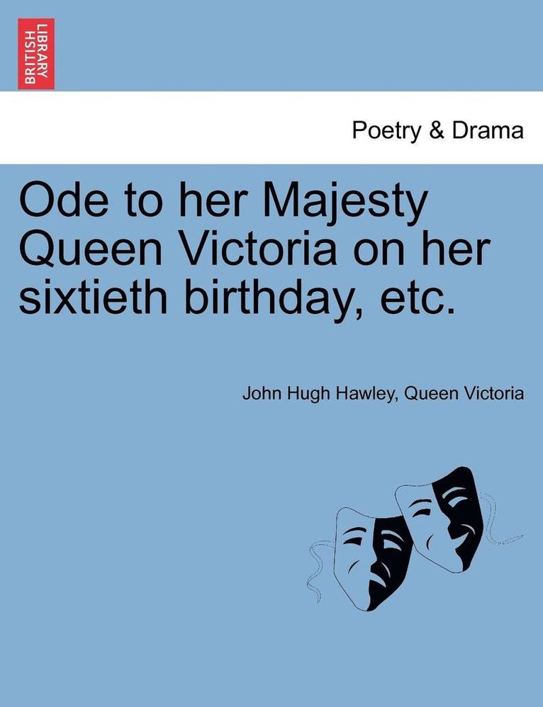 Ode to Her Majesty Queen Victoria on Her Sixtieth Birthday, Etc. 1