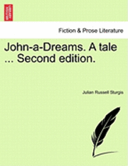 bokomslag John-A-Dreams. a Tale ... Second Edition.