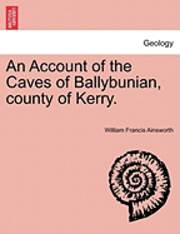 bokomslag An Account of the Caves of Ballybunian, County of Kerry.