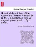 bokomslag Historical Description of the Abbey and Town of Paisley. by C. M. ... Embellished with Six Engravings on Steel. ... by J. Swan.