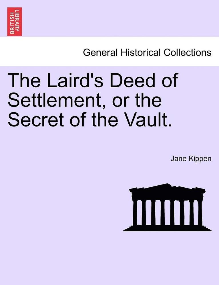 The Laird's Deed of Settlement, or the Secret of the Vault. 1