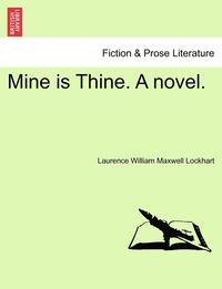 bokomslag Mine Is Thine. a Novel.