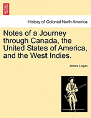 James Logan - Notes of a Journey Through Canada, the United States of America, and the West Indies., Häftad