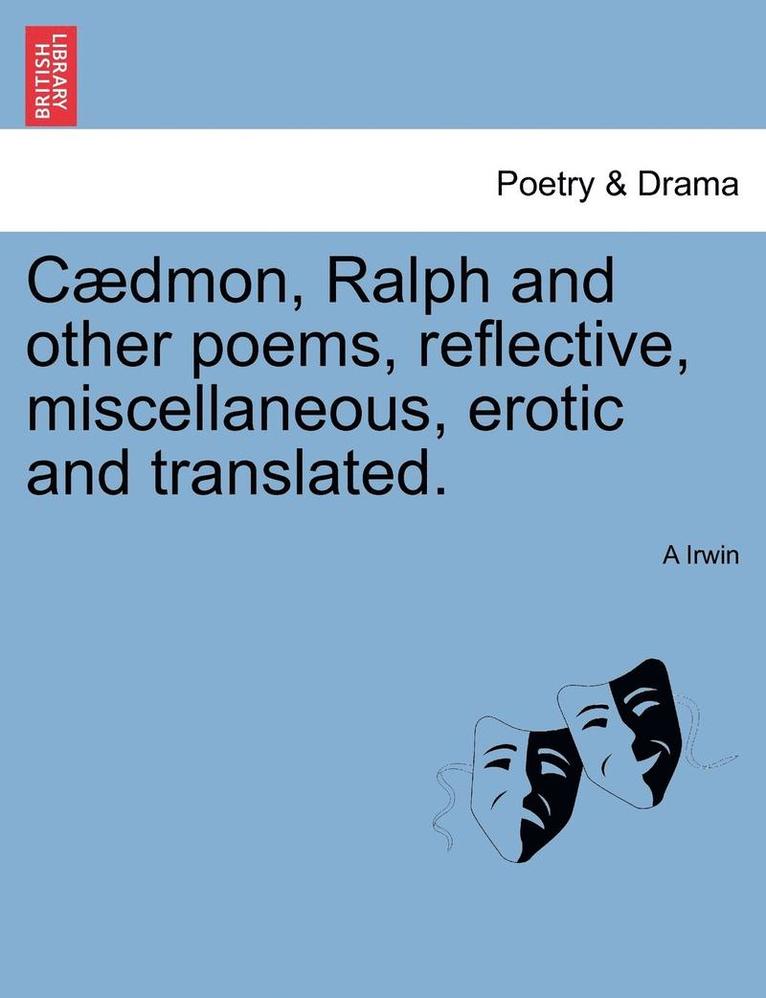 C Dmon, Ralph and Other Poems, Reflective, Miscellaneous, Erotic and Translated. 1
