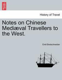 bokomslag Notes on Chinese Mediaeval Travellers to the West.