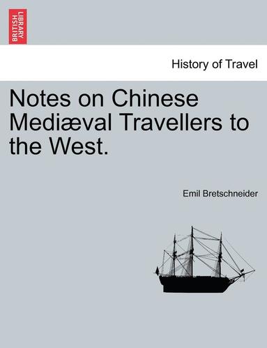 bokomslag Notes on Chinese Mediaeval Travellers to the West.