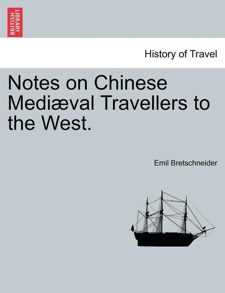 Notes on Chinese Mediaeval Travellers to the West. 1