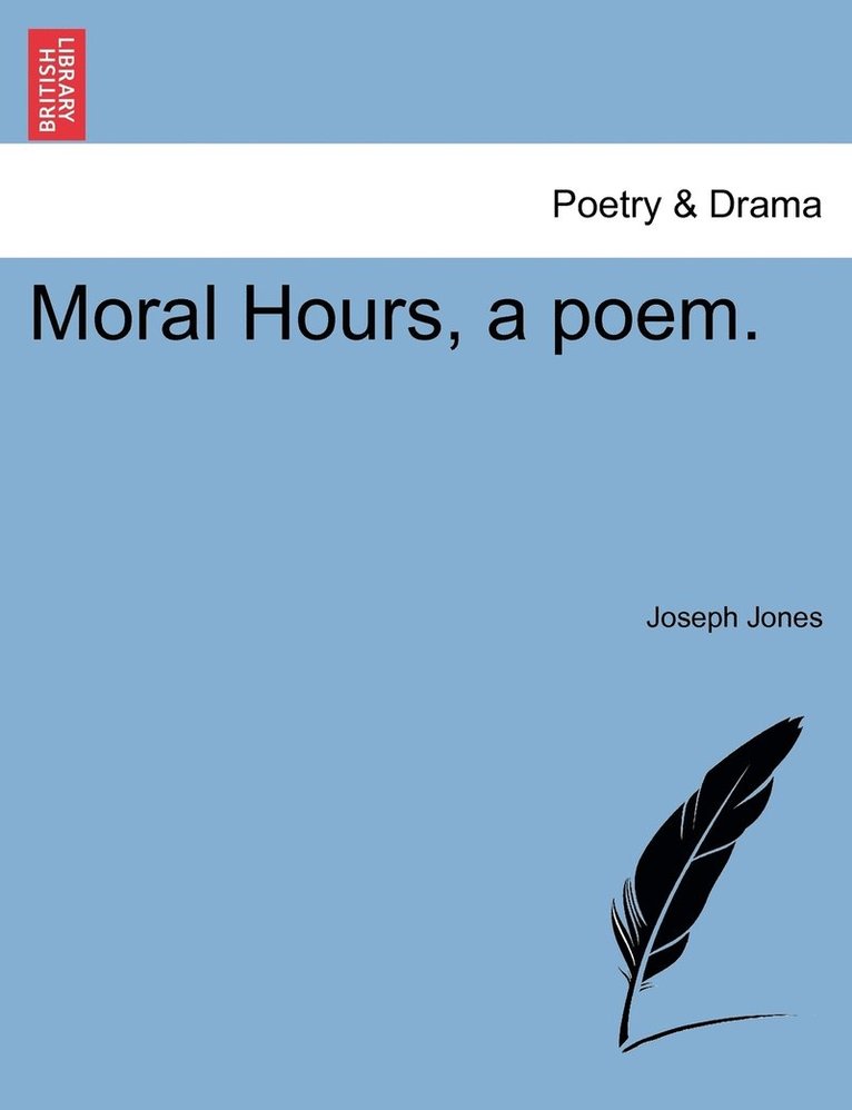 Moral Hours, a poem. 1