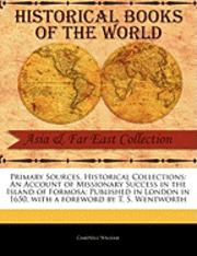 bokomslag An Account of Missionary Success in the Island of Formosa: Published in London in 1650