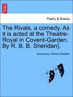 bokomslag The Rivals, a comedy. As it is acted at the Theatre-Royal in Covent-Garden. By R. B. B. Sheridan].