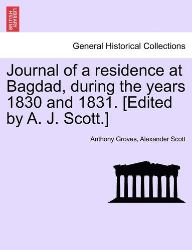 bokomslag Journal of a Residence at Bagdad, During the Years 1830 and 1831. [Edited by A. J. Scott.]