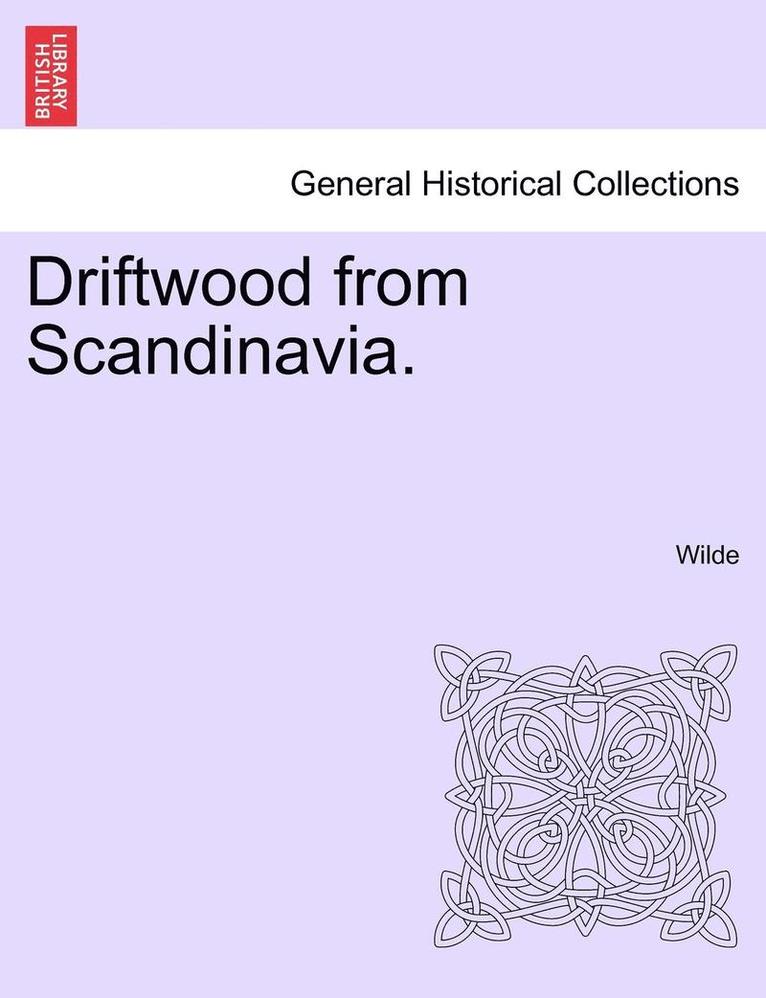 Driftwood from Scandinavia. 1