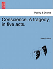 Conscience. a Tragedy, in Five Acts. 1