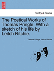 bokomslag The Poetical Works of Thomas Pringle. with a Sketch of His Life by Leitch Ritchie.