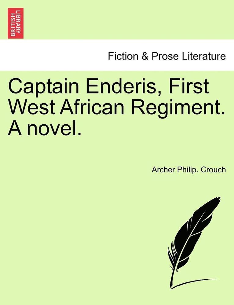 Captain Enderis, First West African Regiment. a Novel. 1