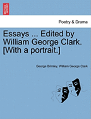 bokomslag Essays ... Edited by William George Clark. [With a Portrait.]